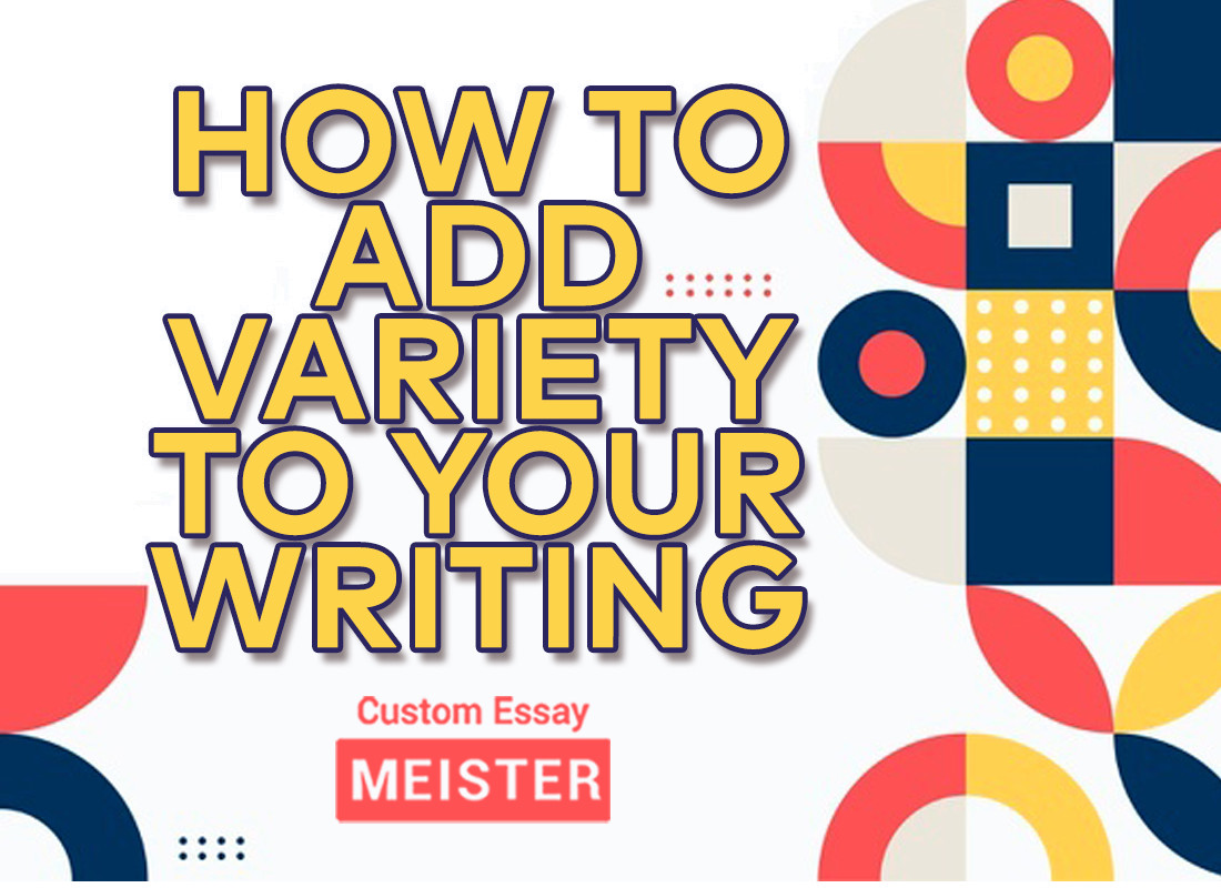 how-to-add-variety-in-your-writing-customessaymeister