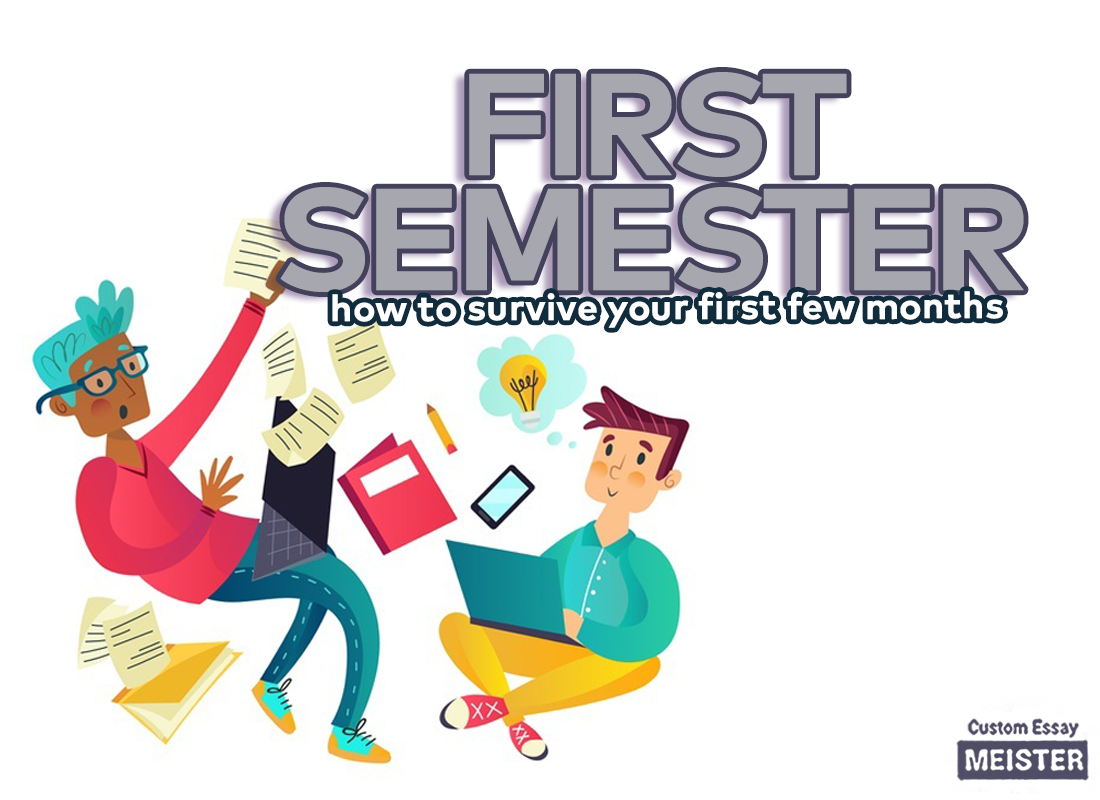 How To Survive Your First Semester CustomEssayMeister