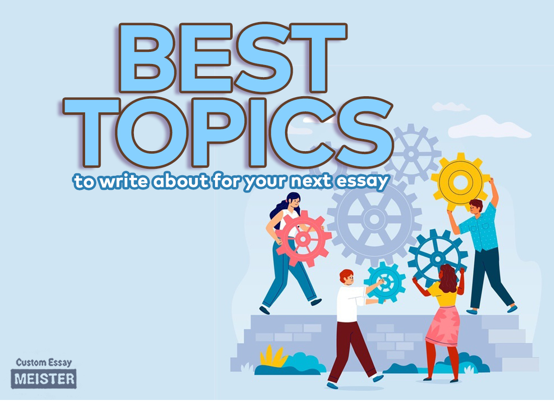 The Best Essay Topics for Students | CustomEssayMeister.com