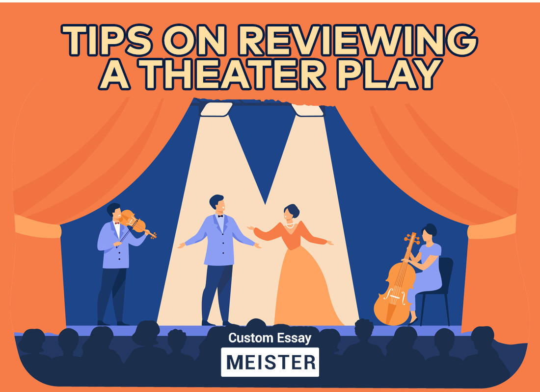 5-tips-on-how-to-write-a-theatre-play-review-customessaymeister