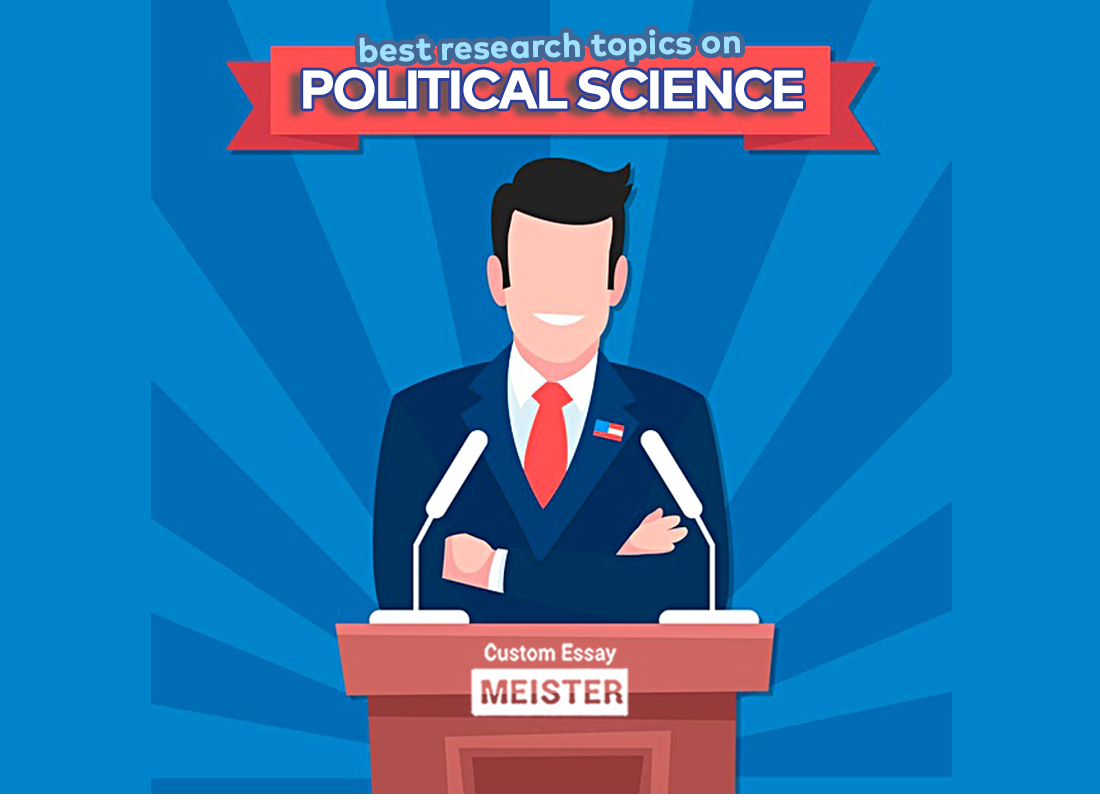 Best Political Science Research Paper Topics CustomEssayMeister